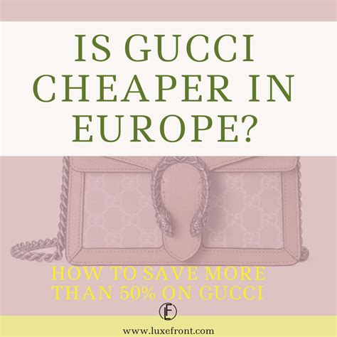 is gucci cheaper in italy or paris|gucci in italy price.